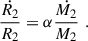 Mathematical equation: $$ \begin{aligned} \frac{\dot{R_{2}}}{R_{2}} = \alpha \frac{\dot{M_2}}{M_2}\,\,. \end{aligned} $$