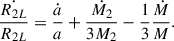 Mathematical equation: $$ \begin{aligned} \frac{\dot{R_{2L}}}{R_{2L}}=\frac{\dot{a}}{a} + \frac{\dot{M_2}}{3M_2} -\frac{1}{3}\frac{\dot{M}}{M}. \end{aligned} $$