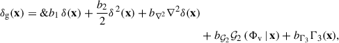 Mathematical equation: $$ \begin{aligned} \delta _{\rm g}(\mathbf x ) = \&b_1\,\delta (\mathbf x ) +\frac{b_2}{2}\delta ^{\,2}(\mathbf x ) + b_{\nabla ^2} \nabla ^2 \delta (\mathbf x ) \nonumber \\&+ b_{\mathcal{G} _2}\mathcal{G} _2\left(\Phi _\mathrm{v} \,|\,\mathbf x \right) + b_{\Gamma _3}\Gamma _3(\mathbf x ), \end{aligned} $$