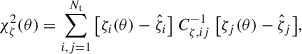 Mathematical equation: $$ \begin{aligned} \chi ^2_{\zeta }(\mathbf {\theta} ) = \sum _{i,j=1}^{N_{\rm t}} \big [ \zeta _i(\mathbf {\theta} ) - \hat{\zeta }_i \big ] \ C^{-1}_{\zeta , ij} \ \big [ \zeta _j(\mathbf {\theta} ) - \hat{\zeta }_j \big ], \end{aligned} $$