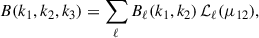Mathematical equation: $$ \begin{aligned} B(k_1,k_2,k_3)=\sum _\ell B_\ell (k_1,k_2)\,\mathcal{L} _{\ell }(\mu _{12}), \end{aligned} $$
