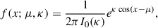 Mathematical equation: $$ \begin{aligned} f(x; \mu , \kappa ) = \frac{1}{2\pi I_0(\kappa )}e^{\kappa \cos (x-\mu )}, \end{aligned} $$