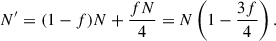 Mathematical equation: $$ \begin{aligned} N^{\prime } = (1 - f)N + \frac{fN}{4} = N \left( 1 - \frac{3f}{4} \right) .\end{aligned} $$