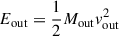 Mathematical equation: $ E_{\mathrm{out}} = \frac{1}{2} M_{\mathrm{out}} v_{\mathrm{out}}^2 $