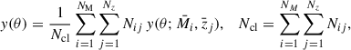 Mathematical equation: $$ \begin{aligned} { y}(\theta ) = \frac{1}{N_{\rm cl}} \sum _{i = 1}^{N_{\rm M}} \sum _{j = 1}^{N_z} N_{ij}\,{ y}(\theta ;\bar{M}_i,\bar{z}_j), \quad N_{\rm cl}=\sum _{i = 1}^{N_M} \sum _{j = 1}^{N_z} N_{ij}, \end{aligned} $$