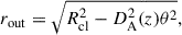 Mathematical equation: $$ \begin{aligned} r_{\rm out} = \sqrt{R^2_{\rm cl}-D_{\rm A}^2(z)\theta ^2}, \end{aligned} $$
