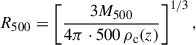 Mathematical equation: $$ \begin{aligned} R_{500} = \left[ \frac{3M_{500}}{4\pi \cdot 500\,\rho _{\rm c}(z)} \right]^{1/3}, \end{aligned} $$