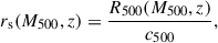 Mathematical equation: $$ \begin{aligned} r_{\rm s}(M_{500},z) = \frac{R_{500}(M_{500},z)}{c_{500}}, \end{aligned} $$