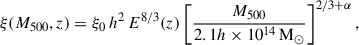 Mathematical equation: $$ \begin{aligned} \xi (M_{500},z) = \xi _0\, h^2 \,E^{8/3}(z)\left[\frac{M_{500}}{2.1h\times 10^{14}\,\mathrm{M}_{\odot }}\right]^{2/3+\alpha }, \end{aligned} $$
