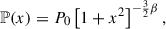 Mathematical equation: $$ \begin{aligned} \mathbb{P} (x) = P_0 \left[1+x^2 \right]^{-\frac{3}{2}\beta }, \end{aligned} $$