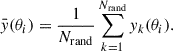 Mathematical equation: $$ \begin{aligned} \bar{{ y}}(\theta _i) = \dfrac{1}{N_{\rm rand}} \sum _{k = 1}^{N_{\rm rand}} { y}_k(\theta _i). \end{aligned} $$