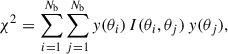 Mathematical equation: $$ \begin{aligned} \chi ^2 = \sum _{i = 1}^{N_{\rm b}}\sum _{j = 1}^{N_{\rm b}} { y}(\theta _i)\,I(\theta _i,\theta _j)\,{ y}(\theta _j), \end{aligned} $$