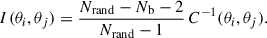 Mathematical equation: $$ \begin{aligned} I(\theta _i,\theta _j) = \dfrac{N_{\rm rand}-N_{\rm b}-2}{N_{\rm rand}-1}\,C^{-1}(\theta _i,\theta _j). \end{aligned} $$