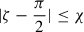 Mathematical equation: $ |\zeta - \frac{\pi}{2}| \le \chi $