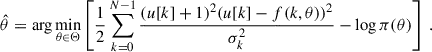 Mathematical equation: $$ \begin{aligned} \hat{\theta } = \arg \min _{\theta \in \Theta }\left[ \frac{1}{2} \sum _{k = 0}^{N-1}\frac{(u[k]+1)^2 (u[k] - f(k, \theta ))^2}{\sigma _k^2} - \log \pi (\theta ) \right] \ . \end{aligned} $$