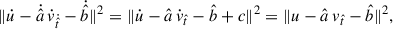 Mathematical equation: $$ \begin{aligned} \Vert \dot{u} - \dot{\hat{a}} \, \dot{v}_{\dot{\hat{t}}} - \dot{\hat{b}}\Vert ^2= \Vert \dot{u} - \hat{a} \, \dot{v}_{\hat{t}} - \hat{b} + c\Vert ^2 = \Vert u - \hat{a} \, v_{\hat{t}} - \hat{b} \Vert ^2 ,\end{aligned} $$