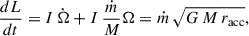 Mathematical equation: $$ \begin{aligned} \frac{dL}{dt} = I\, \dot{\Omega }+ I\, \frac{\dot{m}}{M} \Omega = \dot{m} \, \sqrt{G\,M \, r_{\rm acc}} ,\end{aligned} $$