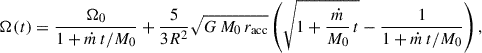 Mathematical equation: $$ \begin{aligned} \Omega (t) = \frac{\Omega _0}{1+ {\dot{m}\,t}/{M_0}} + \frac{5}{3R^2}\sqrt{G \, M_0 \, r_{\rm acc}} \left( \sqrt{1+\frac{\dot{m}}{M_0} \, t}-\frac{1}{1+{\dot{m}\,t}/{M_0}} \right) ,\end{aligned} $$