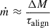 Mathematical equation: $ \dot m \approx \frac{\Delta M}{\tau_{\mathrm{align}}} $
