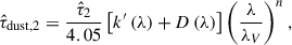 Mathematical equation: $$ \begin{aligned} \hat{\tau }_{\mathrm{dust} , 2} = \frac{\hat{\tau }_{2}}{4.05} \left[k^\prime \left(\lambda \right) + D\left(\lambda \right)\right]\left(\frac{\lambda }{\lambda _V}\right)^{n}, \end{aligned} $$