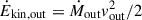 Mathematical equation: $ \dot{E}_{\mathrm{kin,out}}=\dot{M}_{\mathrm{out}}v_{\mathrm{out}}^2/2 $