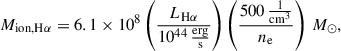 Mathematical equation: $$ \begin{aligned} M_{\mathrm {ion,H}\alpha} = 6.1 \times 10^8 \left(\frac{L_{\mathrm {H}\alpha }}{10^{44}\,\frac{\mathrm{erg}}{\mathrm{s}}}\right) \left(\frac{500\,\frac{1}{\mathrm{cm}^{3}}}{n_\mathrm{e} }\right)\,M_\odot , \end{aligned} $$