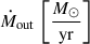 Mathematical equation: $ \dot{M}_{\mathrm{out}}\,\left[\frac{M_\odot}{\mathrm{yr}}\right] $