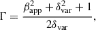 Mathematical equation: $$ \begin{aligned}&\Gamma = \frac{\beta _{\rm app}^{2} + \delta _{\rm var}^{2} + 1}{2\delta _{\rm var}}, \end{aligned} $$