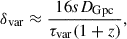 Mathematical equation: $$ \begin{aligned} \delta _{\rm var} \approx \frac{16 s D_{\rm Gpc}}{\tau _{\rm var}(1+z)}, \end{aligned} $$