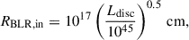 Mathematical equation: $$ \begin{aligned}&R_{\rm BLR,in} = 10^{17}\left(\frac{L_{\rm disc}}{10^{45}}\right)^{0.5}\,\mathrm{cm}, \end{aligned} $$