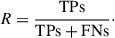 Mathematical equation: $ R = \frac{\mbox{TPs}}{\mbox{TPs}+\mbox{FNs}}\cdot $