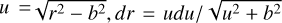 Mathematical equation: $u=\sqrt{r^2-b^2}, dr = udu/\sqrt{u^2+b^2}$