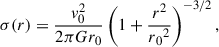 Mathematical equation: $$ \begin{aligned} \sigma (r) = \dfrac{v_0^2}{2\pi Gr_0} \left(1+\dfrac{r^2}{r{_0}^2}\right) ^{-3/2}, \end{aligned} $$