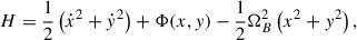 Mathematical equation: $$ \begin{aligned} H = \frac{1}{2}\left(\dot{x}^2 +\dot{y}^2\right) + \Phi (x,y) - \frac{1}{2} \Omega _B^2 \left(x^2 + y^2\right), \end{aligned} $$