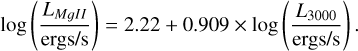 Mathematical equation: \mathrm{log} \left( \frac{L_{MgII}}{\text{ergs/s}} \right) =2.22+0.909\times \mathrm{log}\left(\frac{L_{3000}}{\text{ergs/s}}\right) .