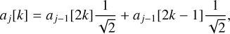 Mathematical equation: a_j[k]= a_{j-1}[2k] \frac{1}{\sqrt2}+a_{j-1}[2k-1] \frac{1}{\sqrt2} ,