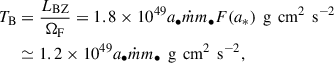 Mathematical equation: $$ \begin{aligned} \begin{aligned} T_{\rm B}&= \frac{L_{\rm BZ}}{\Omega _{\rm F}} = 1.8 \times 10^{49} a_{\bullet } \dot{m} m_{\bullet } F(a_{*}) \, \text{ g} \, \text{ cm}^{2} \, \text{ s}^{-2} \\&\simeq 1.2 \times 10^{49} a_{\bullet } \dot{m} m_{\bullet } \, \text{ g} \, \text{ cm}^{2} \, \text{ s}^{-2}, \end{aligned} \end{aligned} $$