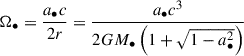 Mathematical equation: $ \Omega _{\bullet } = \frac{a_{\bullet } c}{2r} = \frac{a_{\bullet } c^3}{2GM_{\bullet }\left(1 + \sqrt{1 - a_{\bullet }^2}\right)} $