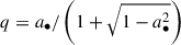 Mathematical equation: $ q = a_{\bullet } / \left( 1 + \sqrt{1 - a_{\bullet }^2} \right) $