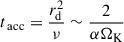 Mathematical equation: $ t_{\text{ acc}} = \frac{r_{\rm d}^2}{\nu } \sim \frac{2}{\alpha \Omega _{\rm K}} $