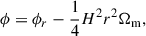 Mathematical equation: $$ \begin{aligned} \phi = \phi _r - \frac{1}{4} H^2 r^2 \Omega _{\rm m}, \end{aligned} $$