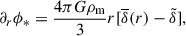 Mathematical equation: $$ \begin{aligned} \partial _r \phi _* = \frac{4 \pi G \rho _{\rm m}}{3} r [\overline{\delta }(r) - \tilde{\delta }], \end{aligned} $$