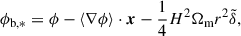 Mathematical equation: $$ \begin{aligned} \phi _{\rm b,*} = \phi - \langle \nabla \phi \rangle \cdot \boldsymbol{x} - \frac{1}{4} H^2 \Omega _{\rm m} r^2 \tilde{\delta }, \end{aligned} $$
