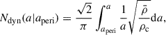 Mathematical equation: $$ \begin{aligned} N_{\rm dyn}(a|a_{\rm peri}) = \frac{\sqrt{2}}{\pi }\int _{a_{\rm peri}}^{a}\frac{1}{a}\sqrt{\frac{\bar{\rho }}{\rho _{\rm c}}}{\mathrm{d} }a, \end{aligned} $$