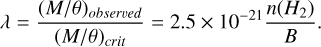 Mathematical equation: $\lambda=\frac{(M / \theta)_{{observed}}}{(M / \theta)_{{crit}}}=2.5 \times 10^{-21} \frac{n(H_{2})}{B}.$