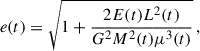 Mathematical equation: $$ \begin{aligned} e(t) = \sqrt{1+\frac{2E(t)L^2(t)}{G^2M^2(t)\mu ^3(t)}} \, , \end{aligned} $$
