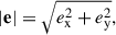 Mathematical equation: $$ \begin{aligned} |\mathbf e | = \sqrt{e_{\rm x}^2+e_{\rm y}^2}, \end{aligned} $$