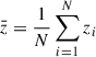 Mathematical equation: $ \bar{z} = \frac{1}{N} \sum_{i = 1}^N z_i $