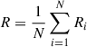 Mathematical equation: $ R = \frac{1}{N} \sum_{i = 1}^N R_i $