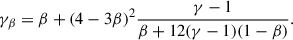 Mathematical equation: $$ \begin{aligned} \gamma _{\beta } = \beta + (4-3\beta )^2\frac{\gamma -1}{\beta +12(\gamma -1)(1-\beta )}. \end{aligned} $$